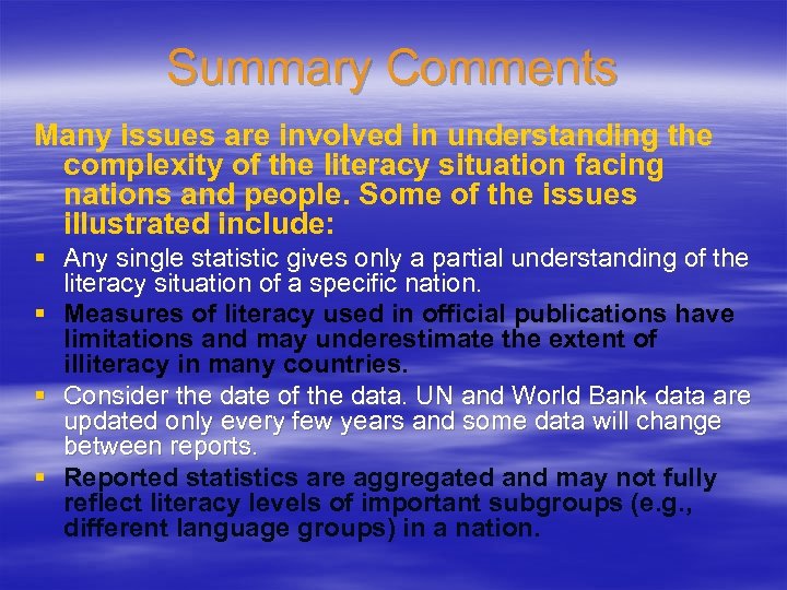 Summary Comments Many issues are involved in understanding the complexity of the literacy situation