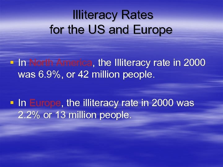  Illiteracy Rates for the US and Europe § In North America, the Illiteracy