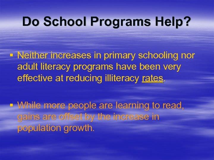 Do School Programs Help? § Neither increases in primary schooling nor adult literacy programs