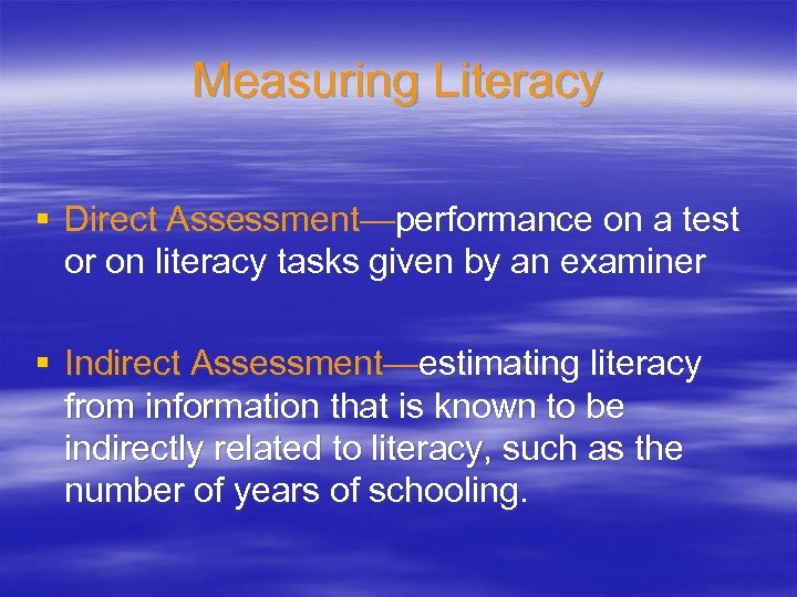 Measuring Literacy § Direct Assessment—performance on a test or on literacy tasks given by