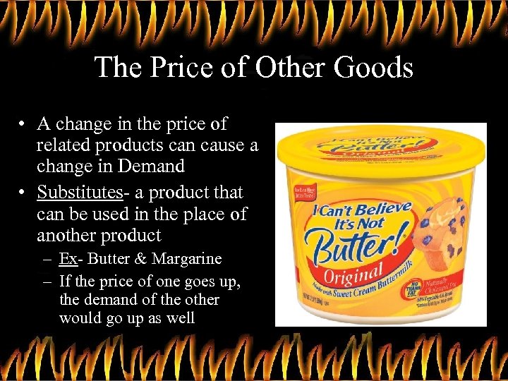 The Price of Other Goods • A change in the price of related products