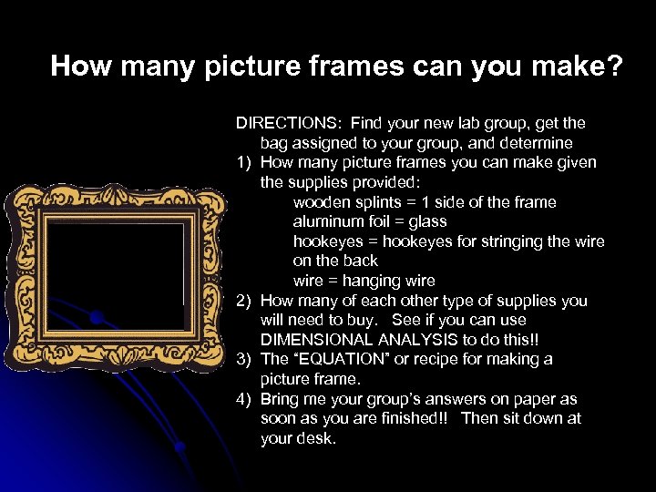 How many picture frames can you make? DIRECTIONS: Find your new lab group, get