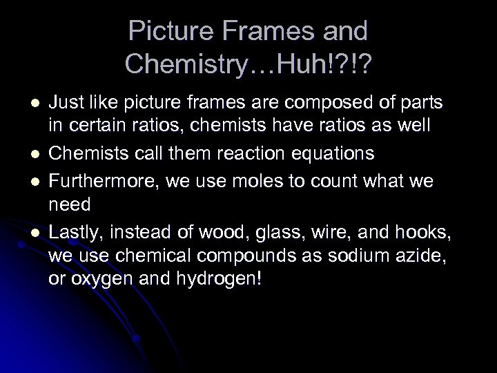Picture Frames and Chemistry…Huh!? !? l l Just like picture frames are composed of