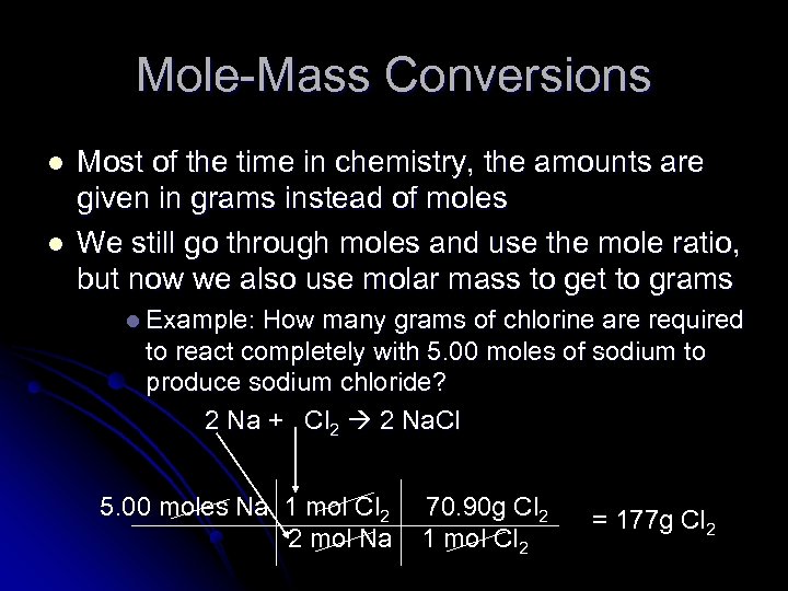 Mole-Mass Conversions l l Most of the time in chemistry, the amounts are given