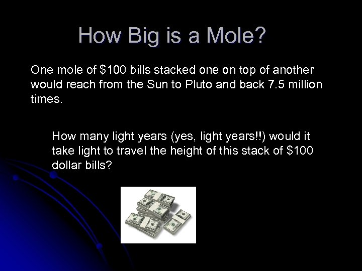 How Big is a Mole? One mole of $100 bills stacked one on top