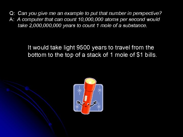 Q: Can you give me an example to put that number in perspective? A: