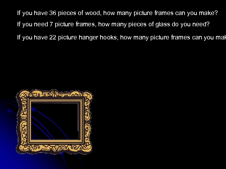 If you have 36 pieces of wood, how many picture frames can you make?