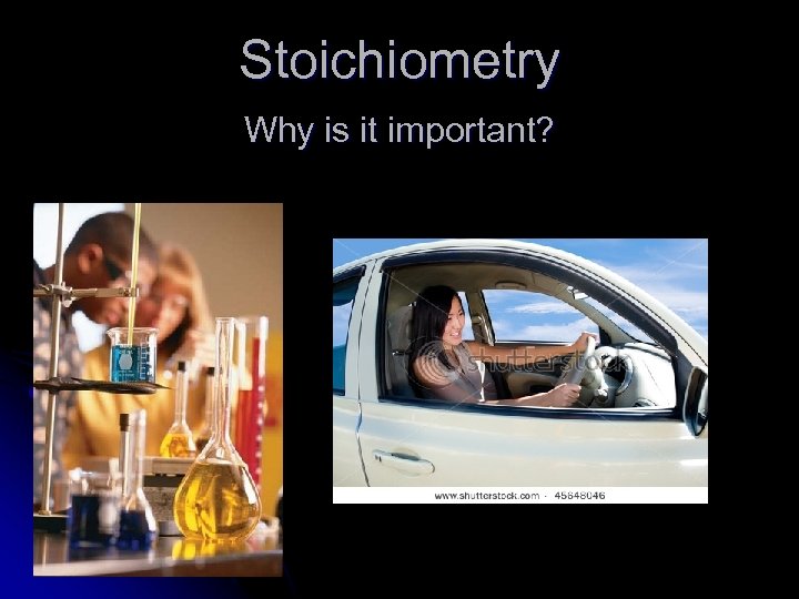 Stoichiometry Why is it important? 