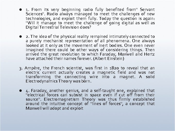 l 1. From its very beginning radio fully benefited from" Servant Sciences". Radio always