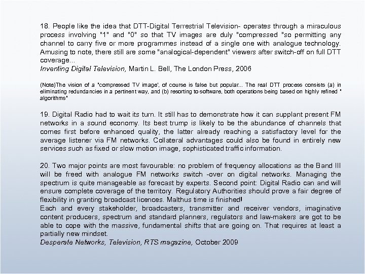 18. People like the idea that DTT-Digital Terrestrial Television- operates through a miraculous process