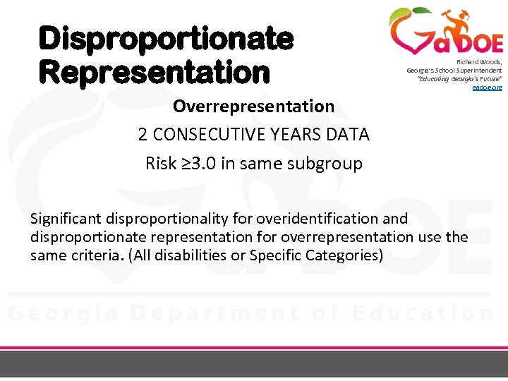 Disproportionate Representation Richard Woods, Georgia’s School Superintendent “Educating Georgia’s Future” gadoe. org Overrepresentation 2