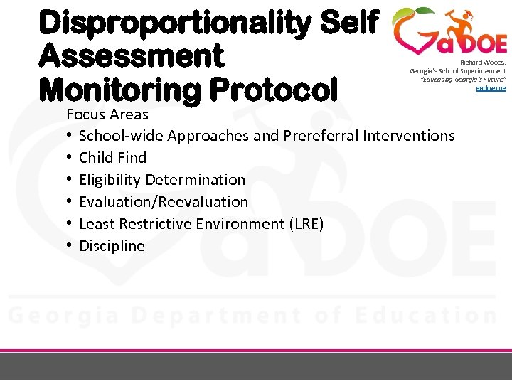 Disproportionality Self Assessment Monitoring Protocol Richard Woods, Georgia’s School Superintendent “Educating Georgia’s Future” gadoe.