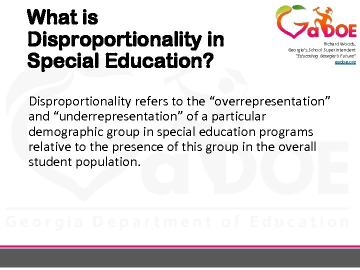What is Disproportionality in Special Education? Richard Woods, Georgia’s School Superintendent “Educating Georgia’s Future”