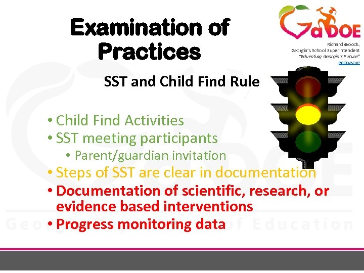 Examination of Practices Richard Woods, Georgia’s School Superintendent “Educating Georgia’s Future” gadoe. org SST