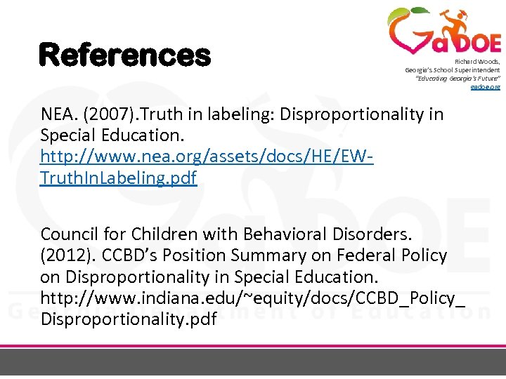 References Richard Woods, Georgia’s School Superintendent “Educating Georgia’s Future” gadoe. org NEA. (2007). Truth