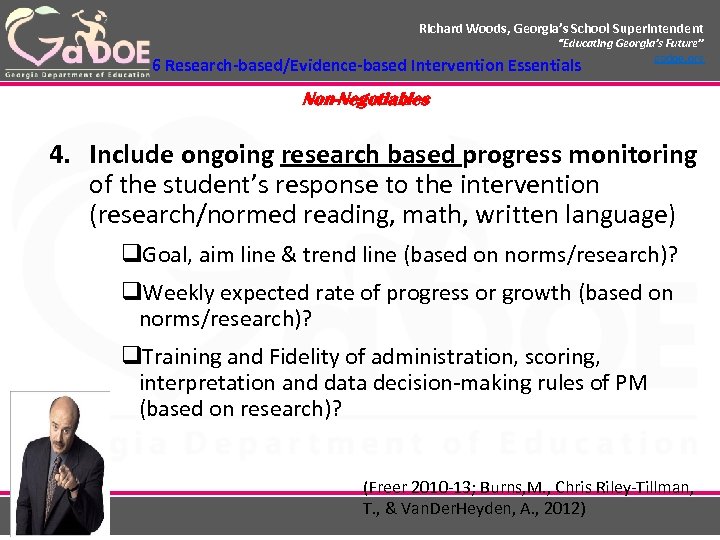 Richard Woods, Georgia’s School Superintendent “Educating Georgia’s Future” gadoe. org 6 Research-based/Evidence-based Intervention Essentials
