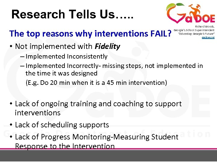 Research Tells Us…. . The top reasons why interventions FAIL? Richard Woods, Georgia’s School