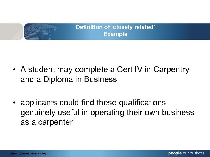 Definition of ‘closely related’ Example • A student may complete a Cert IV in