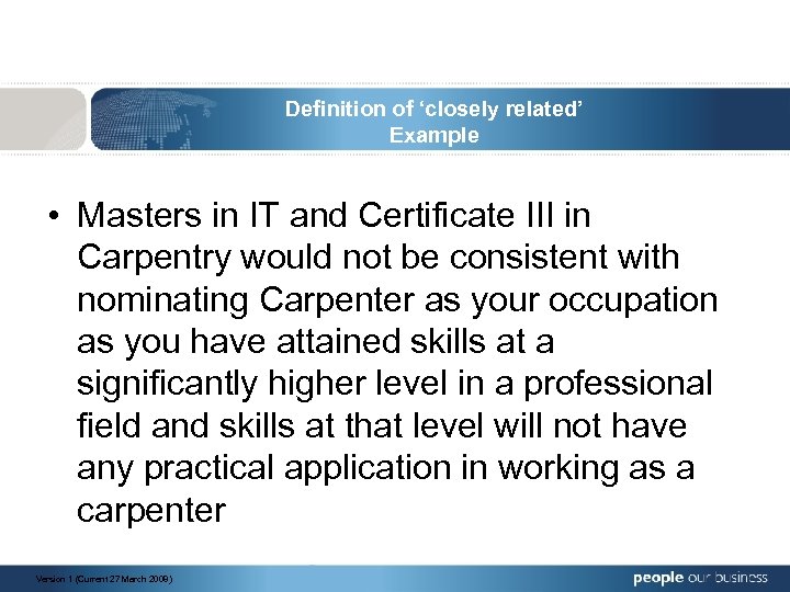 Definition of ‘closely related’ Example • Masters in IT and Certificate III in Carpentry