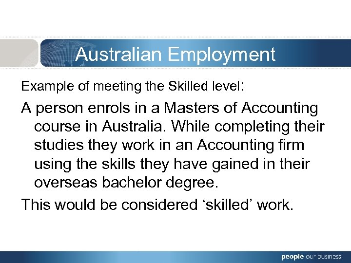 Australian Employment Example of meeting the Skilled level: A person enrols in a Masters
