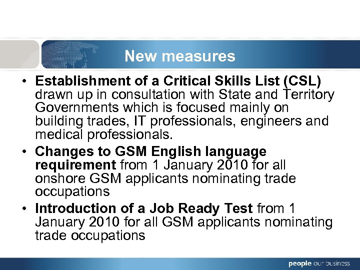 New measures • Establishment of a Critical Skills List (CSL) drawn up in consultation