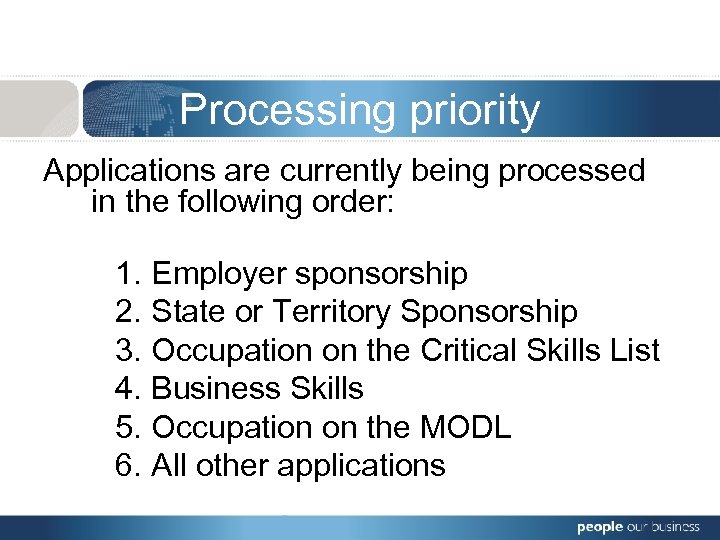 Processing priority Applications are currently being processed in the following order: 1. Employer sponsorship