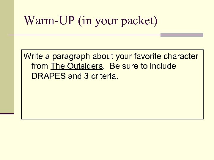 Warm-UP (in your packet) Write a paragraph about your favorite character from The Outsiders.