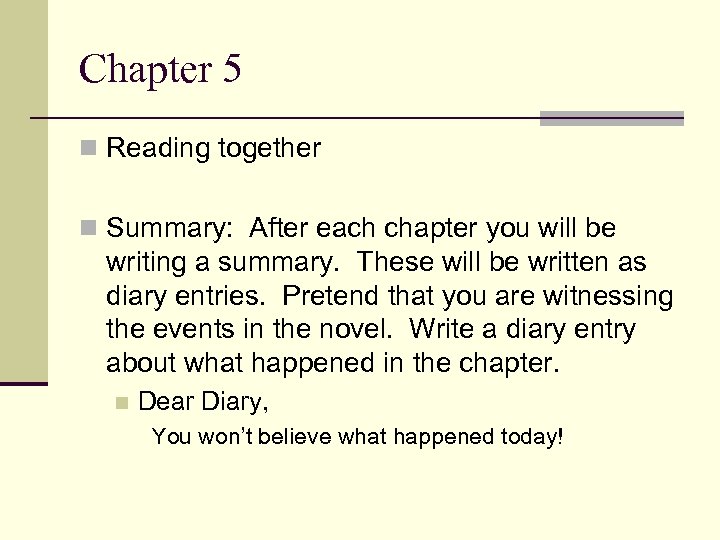 Chapter 5 n Reading together n Summary: After each chapter you will be writing