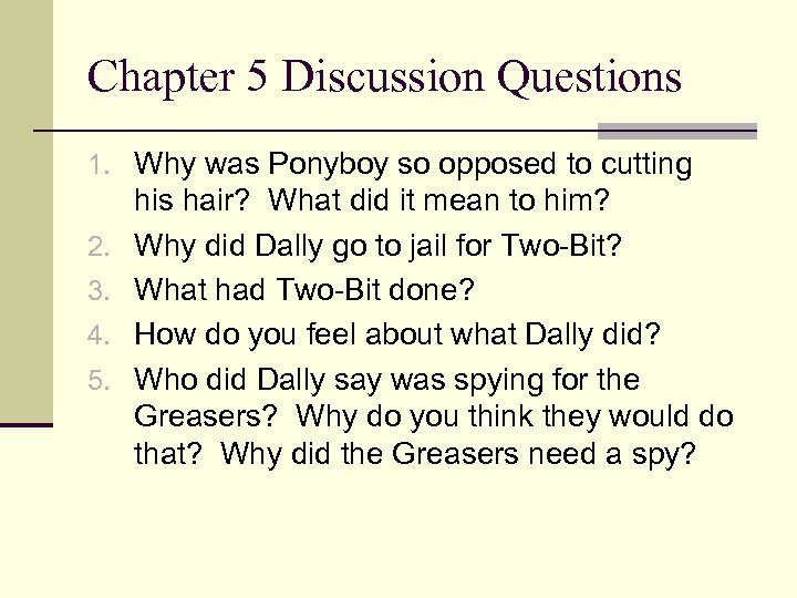 Chapter 5 Discussion Questions 1. Why was Ponyboy so opposed to cutting 2. 3.