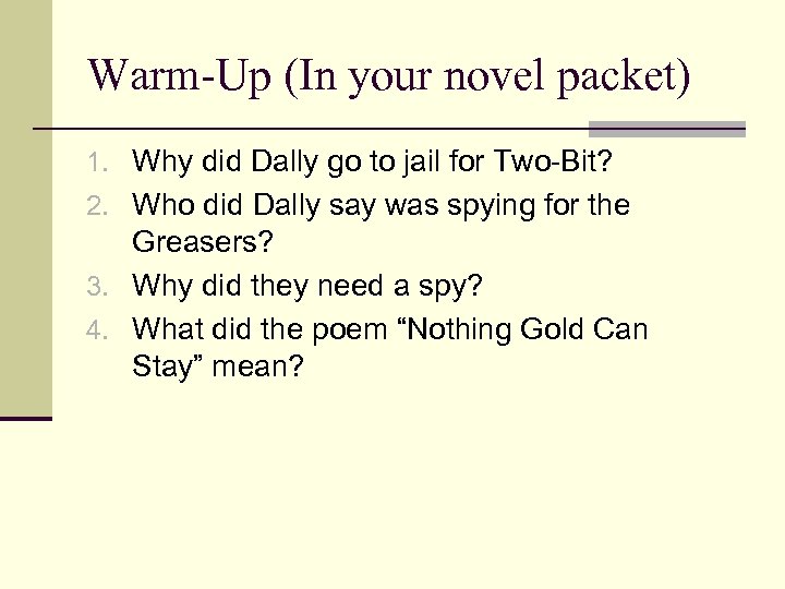 Warm-Up (In your novel packet) 1. Why did Dally go to jail for Two-Bit?