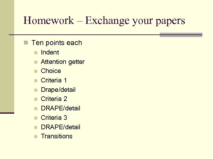 Homework – Exchange your papers n Ten points each n Indent n Attention getter