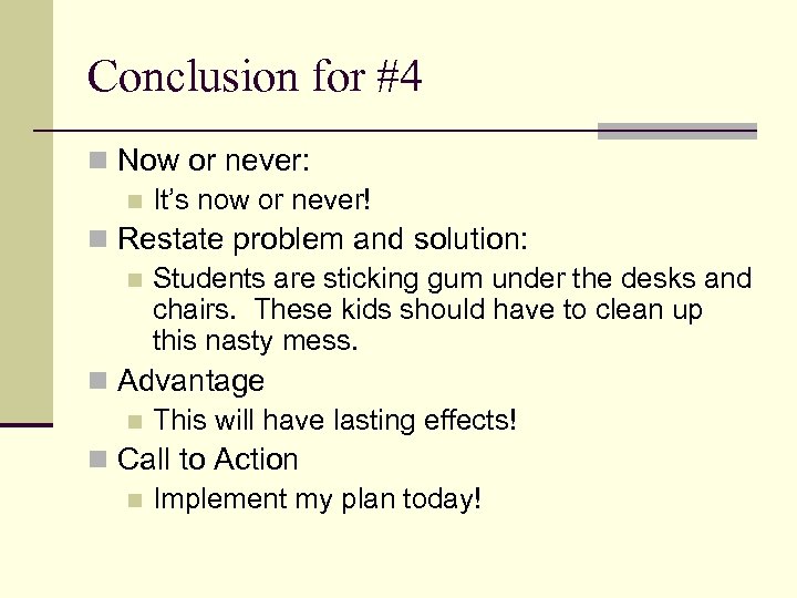 Conclusion for #4 n Now or never: n It’s now or never! n Restate