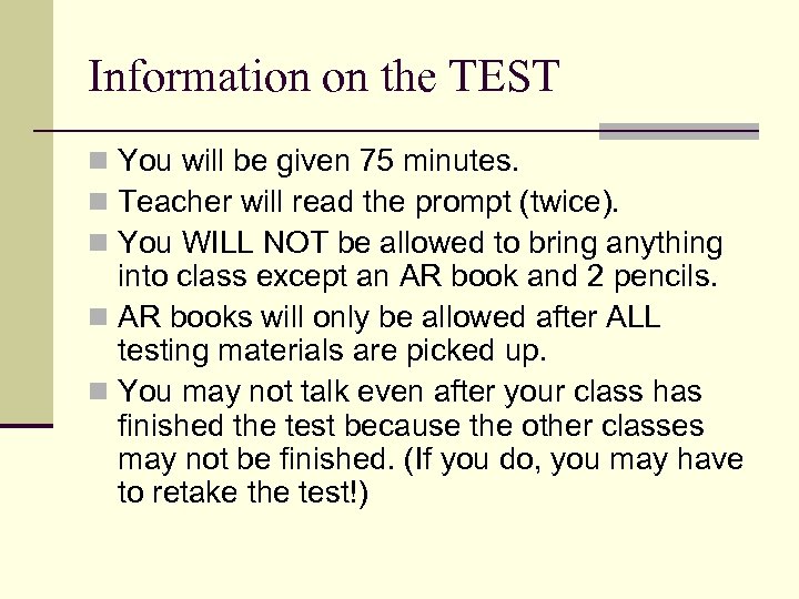 Information on the TEST n You will be given 75 minutes. n Teacher will