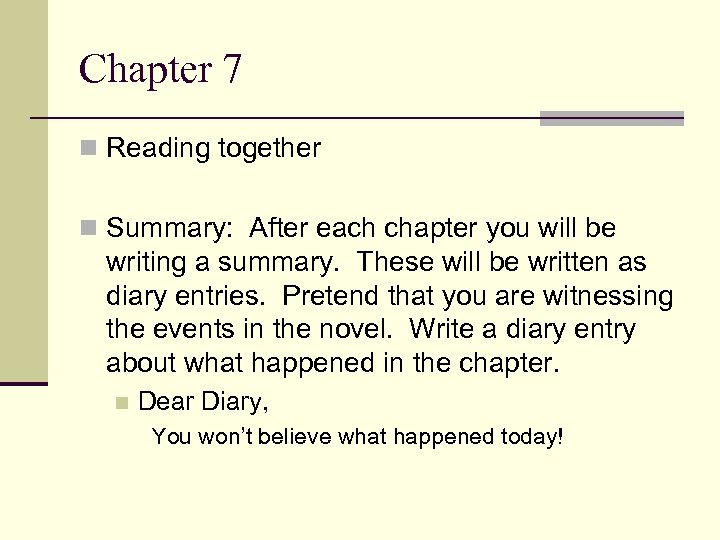 Chapter 7 n Reading together n Summary: After each chapter you will be writing