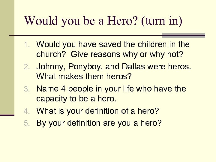 Would you be a Hero? (turn in) 1. Would you have saved the children