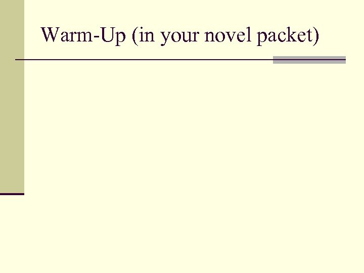 Warm-Up (in your novel packet) 