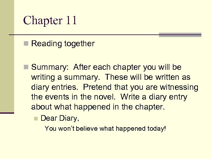 Chapter 11 n Reading together n Summary: After each chapter you will be writing