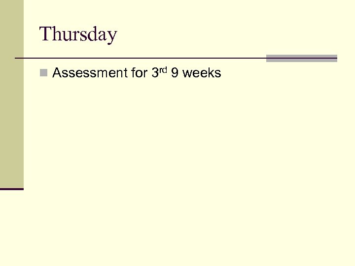 Thursday n Assessment for 3 rd 9 weeks 