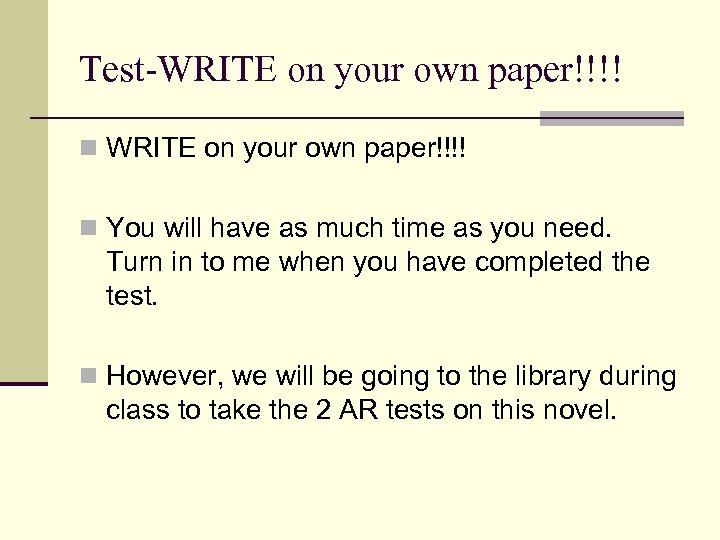 Test-WRITE on your own paper!!!! n You will have as much time as you