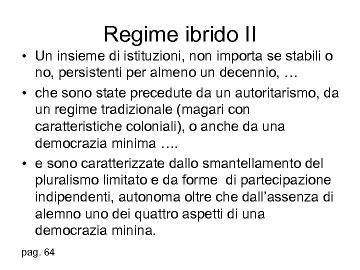 Regime ibrido II • Un insieme di istituzioni, non importa se stabili o no,