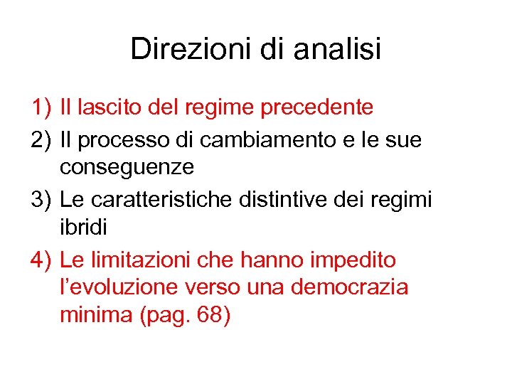 Direzioni di analisi 1) Il lascito del regime precedente 2) Il processo di cambiamento