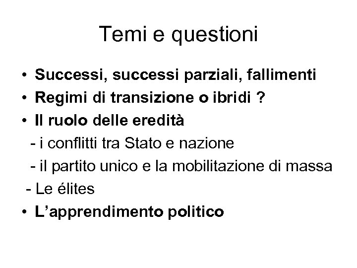 Temi e questioni • Successi, successi parziali, fallimenti • Regimi di transizione o ibridi