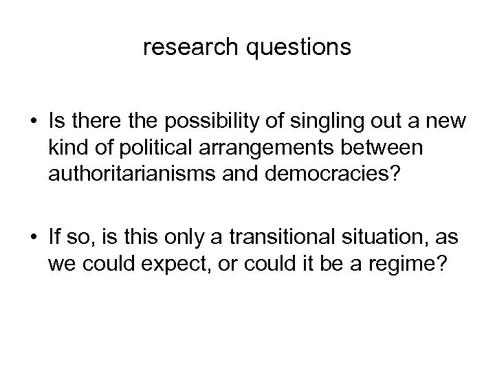 research questions • Is there the possibility of singling out a new kind of