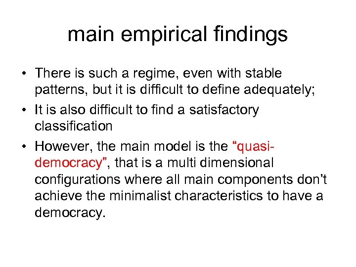 main empirical findings • There is such a regime, even with stable patterns, but