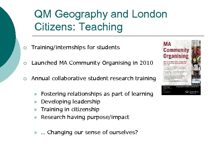QM Geography and London Citizens: Teaching ¡ Training/internships for students ¡ Launched MA Community