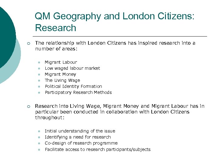 QM Geography and London Citizens: Research ¡ The relationship with London Citizens has inspired