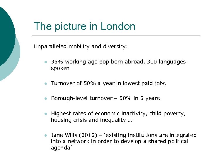 The picture in London Unparalleled mobility and diversity: l 35% working age pop born