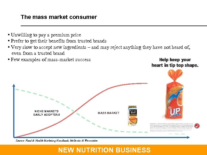 The mass market consumer • Unwilling to pay a premium price • Prefer to