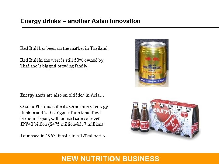 Energy drinks – another Asian innovation Red Bull has been on the market in