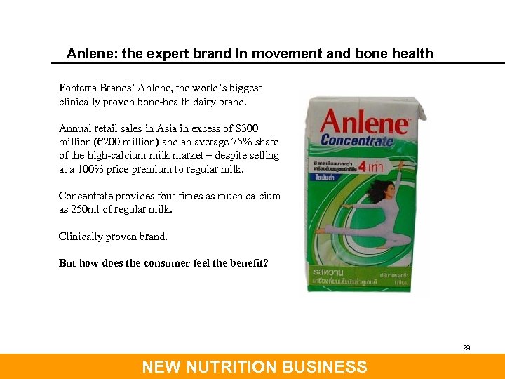 Anlene: the expert brand in movement and bone health Fonterra Brands’ Anlene, the world’s